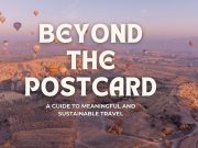 Beyond the Postcard: The Ultimate Guide to Sustainable Travel & Responsible Tourism Beyond the Postcard: The Ultimate Guide to Sustainable Travel & Responsible Tourism