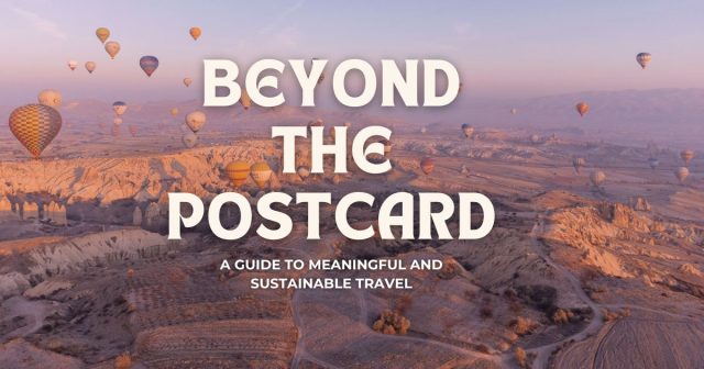 Beyond the Postcard: The Ultimate Guide to Sustainable Travel & Responsible Tourism