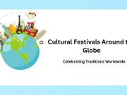 Hidden Cultural Festivals Around the Globe You Need to Experience Hidden Cultural Festivals Around the Globe You Need to Experience