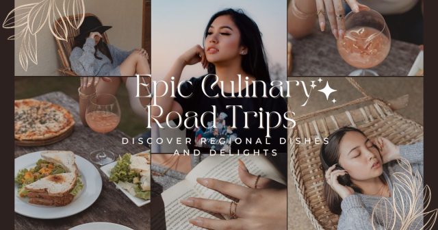 Epic Culinary Road Trips for the Adventurous Traveler