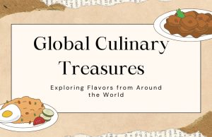 Global Culinary Treasures: 12 Must-Taste Local Dishes and Where to Find Them Global Culinary Treasures: 12 Must-Taste Local Dishes and Where to Find Them