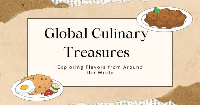 Global Culinary Treasures: 12 Must-Taste Local Dishes and Where to Find Them