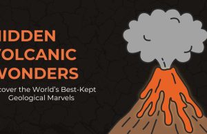 Hidden Volcanic Wonders: Exploring the World’s Most Majestic Volcanoes Hidden Volcanic Wonders