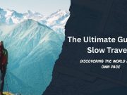 The Ultimate Guide to Slow Travel: How to Travel Deeper and Connect More The Ultimate Guide to Slow Travel: How to Travel Deeper and Connect More