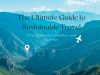 The Ultimate Guide to Sustainable Travel: 15 Actionable Tips for a Greener Planet The Ultimate Guide to Sustainable Travel: 15 Actionable Tips for a Greener Planet