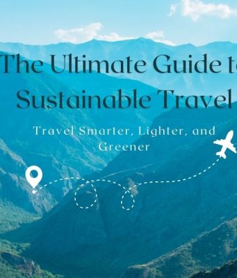 The Ultimate Guide to Sustainable Travel: 15 Actionable Tips for a Greener Planet The Ultimate Guide to Sustainable Travel: 15 Actionable Tips for a Greener Planet