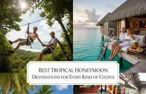 Best Tropical Honeymoon Destinations for Every Kind of Couple Best Tropical Honeymoon Destinations